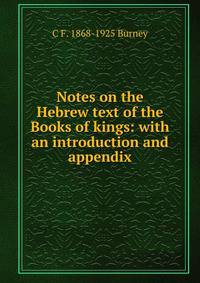 Notes on the Hebrew text of the Books of kings: with an introduction and appendix