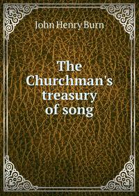The Churchman's treasury of song