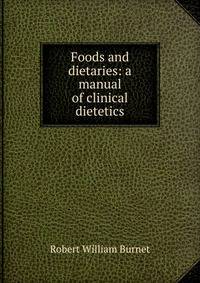 Foods and dietaries: a manual of clinical dietetics