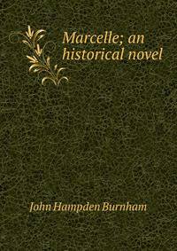 Marcelle; an historical novel