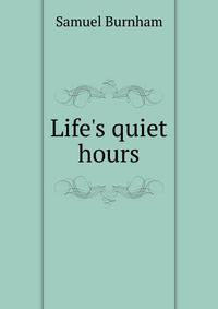 Life's quiet hours