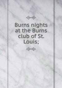 Burns nights at the Burns club of St. Louis;