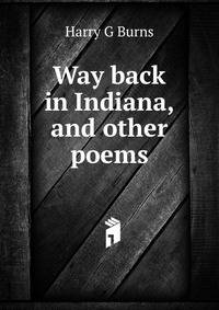 Way back in Indiana, and other poems