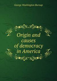 Origin and causes of democracy in America