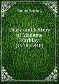 Diary and Letters of Madame D'arblay, (1778-1840)