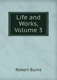 Life and Works, Volume 3