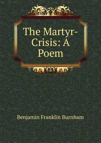 The Martyr-Crisis: A Poem