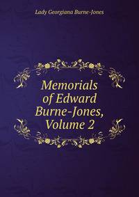 Memorials of Edward Burne-Jones, Volume 2