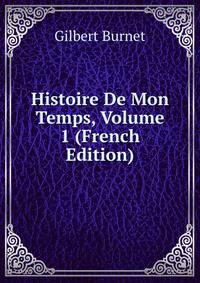 Histoire De Mon Temps, Volume 1 (French Edition)