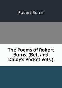 The Poems of Robert Burns. (Bell and Daldy's Pocket Vols.).