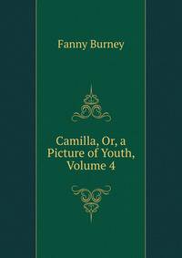 Camilla, Or, a Picture of Youth, Volume 4