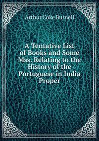 A Tentative List of Books and Some Mss. Relating to the History of the Portuguese in India Proper