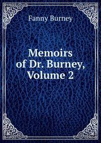 Memoirs of Dr. Burney, Volume 2