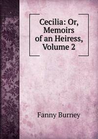Cecilia: Or, Memoirs of an Heiress, Volume 2