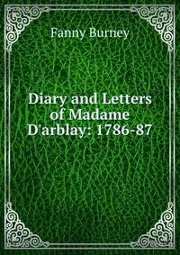 Diary and Letters of Madame D'arblay: 1786-87