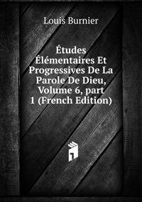 ?tudes ?l?mentaires Et Progressives De La Parole De Dieu, Volume 6, part 1 (French Edition)
