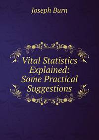 Vital Statistics Explained: Some Practical Suggestions