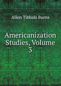 Americanization Studies, Volume 3