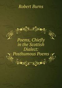 Poems, Chiefly in the Scottish Dialect: Posthumous Poems