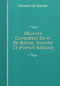 OEuvres Completes De H. De Balzac, Volume 23 (French Edition)