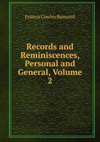 Records and Reminiscences, Personal and General, Volume 2