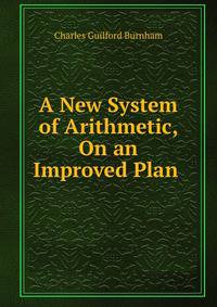 A New System of Arithmetic, On an Improved Plan .