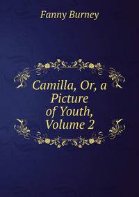 Camilla, Or, a Picture of Youth, Volume 2