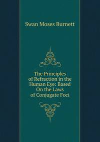 The Principles of Refraction in the Human Eye: Based On the Laws of Conjugate Foci
