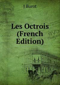 Les Octrois (French Edition)