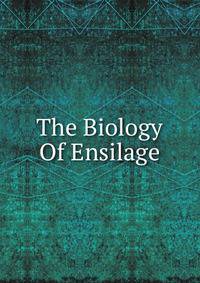 The Biology Of Ensilage