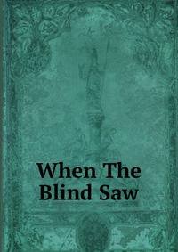 When The Blind Saw