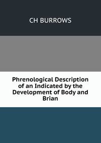 Phrenological Description of an Indicated by the Development of Body and Brian.