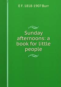 Sunday afternoons: a book for little people