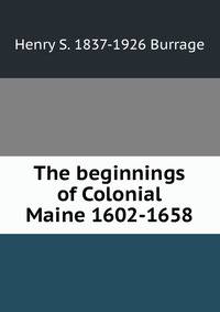 The beginnings of Colonial Maine 1602-1658