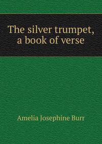 The silver trumpet, a book of verse