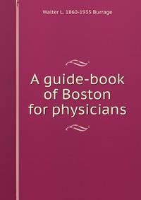 A guide-book of Boston for physicians