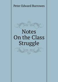 Notes On the Class Struggle