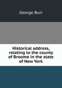 Historical address, relating to the county of Broome in the state of New York