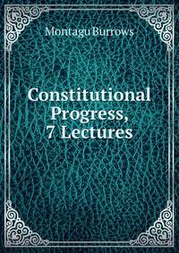 Constitutional Progress, 7 Lectures