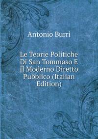 Le Teorie Politiche Di San Tommaso E Il Moderno Diretto Pubblico (Italian Edition)