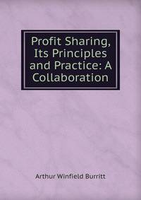 Profit Sharing, Its Principles and Practice: A Collaboration