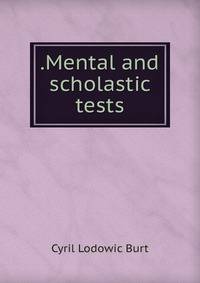 .Mental and scholastic tests