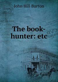 The book-hunter: etc.