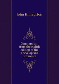 Communism; from the eighth edition of the Encyclopedia Britannica
