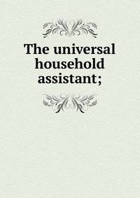 The universal household assistant;