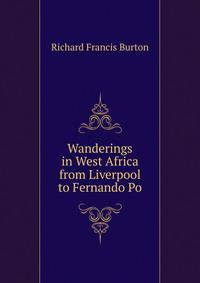 Wanderings in West Africa from Liverpool to Fernando Po