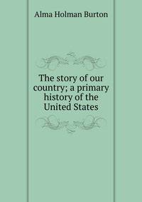 The story of our country; a primary history of the United States