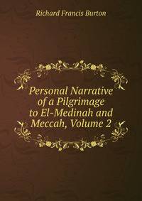 Personal Narrative of a Pilgrimage to El-Medinah and Meccah, Volume 2