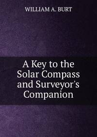 A Key to the Solar Compass and Surveyor's Companion