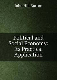 Political and Social Economy: Its Practical Application